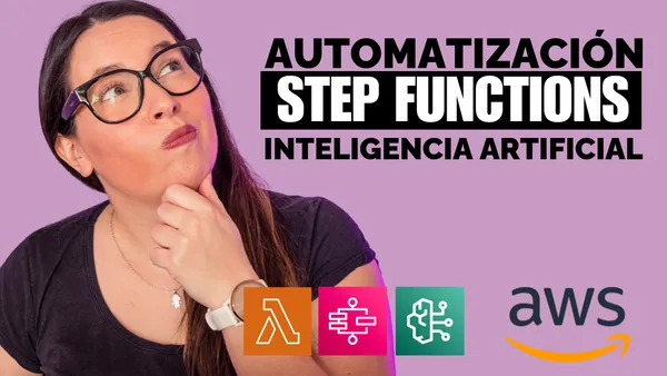 Automatización de procesos con Step Functions e inteligencia artificial